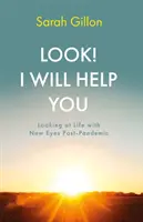 Uite! Te voi ajuta - Privind viața cu alți ochi după pandemie - Look! I Will Help You - Looking at Life with New Eyes Post-Pandemic