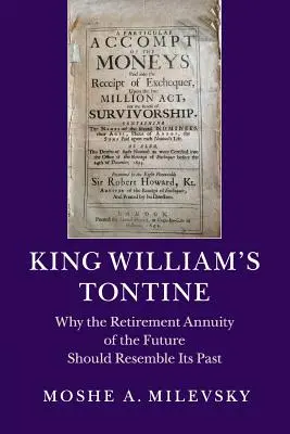 Tontina regelui William: De ce renta de pensionare a viitorului ar trebui să semene cu trecutul său - King William's Tontine: Why the Retirement Annuity of the Future Should Resemble Its Past