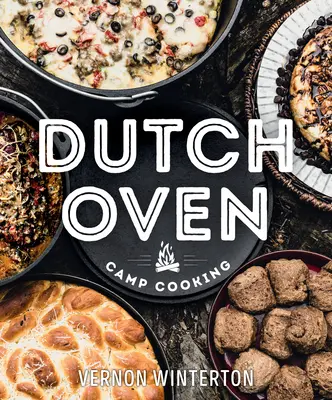 Gătitul în tabără cu cuptorul olandez - Dutch Oven Camp Cooking