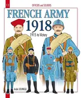 Armata franceză 1918: Volumul 2 - De la 1915 la victorie - French Army 1918: Volume 2 - 1915 to Victory