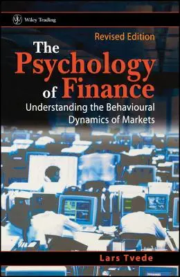 Psihologia finanțelor: Înțelegerea dinamicii comportamentale a piețelor - The Psychology of Finance: Understanding the Behavioural Dynamics of Markets