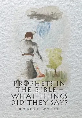 Profeții din Biblie - Ce lucruri au spus ei? - Prophets in the Bible - What Things Did They Say?
