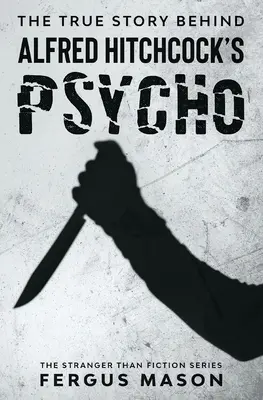 Adevărata poveste din spatele filmului Psycho al lui Alfred Hitchcock - The True Story Behind Alfred Hitchcock's Psycho
