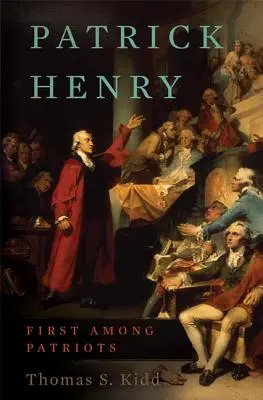 Patrick Henry: Primul dintre patrioți - Patrick Henry: First Among Patriots