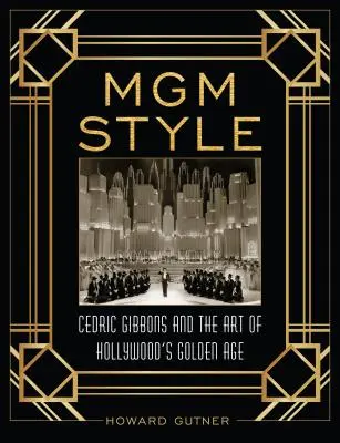 Stilul MGM: Cedric Gibbons și arta Epocii de Aur a Hollywood-ului - MGM Style: Cedric Gibbons and the Art of the Golden Age of Hollywood