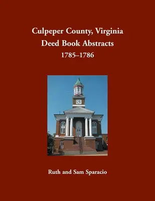 Culpeper County, Virginia Rezumate ale registrelor de acte, 1785-1786 - Culpeper County, Virginia Deed Book Abstracts, 1785-1786