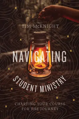 Navigarea în slujba studenților: Trasarea cursului pentru călătorie - Navigating Student Ministry: Charting Your Course for the Journey