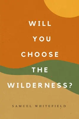 Vei alege sălbăticia? - Will You Choose the Wilderness?