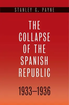 Prăbușirea Republicii Spaniole, 1933-1936: Originile războiului civil - Collapse of the Spanish Republic, 1933-1936: Origins of the Civil War