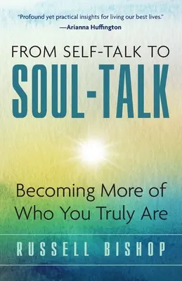 De la discuția despre sine la discuția despre suflet: devenind mai mult din ceea ce ești cu adevărat - From Self-Talk to Soul-Talk: Becoming More of Who You Truly Are