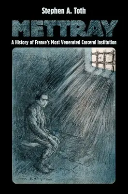 Mettray: O istorie a celei mai venerate instituții carcerale din Franța - Mettray: A History of France's Most Venerated Carceral Institution