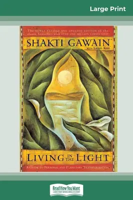 Trăind în lumină: Un ghid pentru transformarea personală și planetară (16pt Large Print Edition) - Living in the Light: A Guide to Personal and Planetary Transformation (16pt Large Print Edition)