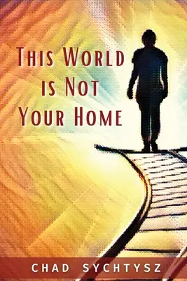 Această lume nu este casa ta - This World Is Not Your Home