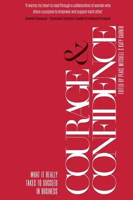 Curaj și încredere: De ce este nevoie cu adevărat pentru a reuși în afaceri - Courage & Confidence: What it Really Takes to Succeed in Business