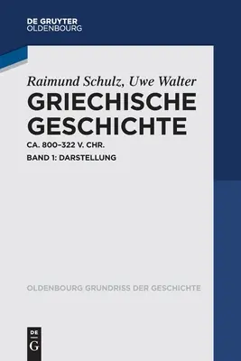 Griechische Geschichte Ca. 800-322 V. Chr: Band 1: Darstellung - Griechische Geschichte Ca. 800-322 V. Chr.: Band 1: Darstellung