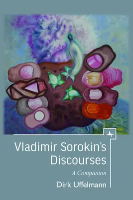 Discursurile lui Vladimir Sorokin: Un însoțitor - Vladimir Sorokin's Discourses: A Companion