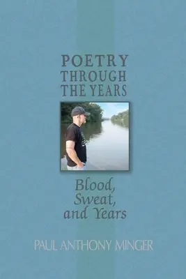 Poezia de-a lungul anilor: Sânge, sudoare și ani - Poetry Through The Years: Blood, Sweat, and Years
