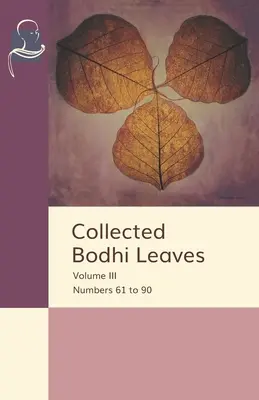 Colecția de frunze Bodhi Volumul III: Numerele de la 61 la 90 - Collected Bodhi Leaves Volume III: Numbers 61 to 90