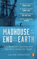 Casa de nebuni de la capătul Pământului - Călătoria lui Belgica în întunecata noapte antarctică (Madhouse at the End of the Earth - The Belgica's Journey into the Dark Antarctic Night) - Madhouse at the End of the Earth - The Belgica's Journey into the Dark Antarctic Night