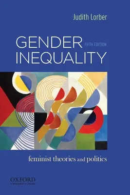 Inegalitatea de gen: Teorii și politici feministe - Gender Inequality: Feminist Theories and Politics