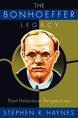 Moștenirea Bonhoeffer: Perspective post-holocaust - The Bonhoeffer Legacy: Post-Holocaust Perspectives