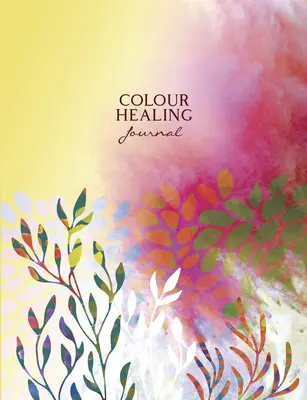 Jurnalul de vindecare prin culoare - Colour Healing Journal