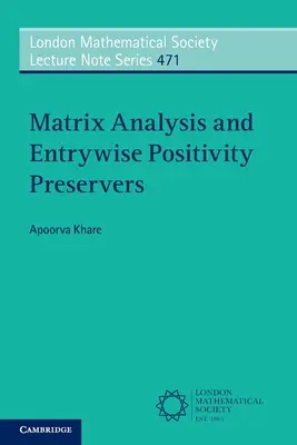 Analiza matricei și conservatorii de pozitivitate Entrywise (Khare Apoorva (Indian Institute of Science Bangalore)) - Matrix Analysis and Entrywise Positivity Preservers (Khare Apoorva (Indian Institute of Science Bangalore))