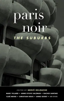 Paris Noir: Suburbiile: Seria Akashic Noir - Paris Noir: The Suburbs: Akashic Noir Series