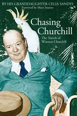 Chasing Churchill: Călătoriile lui Winston Churchill - Chasing Churchill: The Travels of Winston Churchill