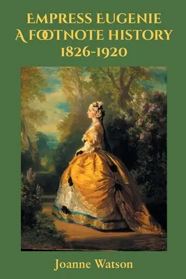 Împărăteasa Eugenie: O notă de subsol în istorie - Empress Eugenie: A footnote history