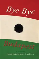 Bye Bye Budapest - O autobiografie - Bye Bye Budapest - An Autobiography