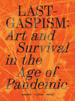 Lastgaspism: Artă și supraviețuire în era pandemiei - Lastgaspism: Art and Survival in the Age of Pandemic