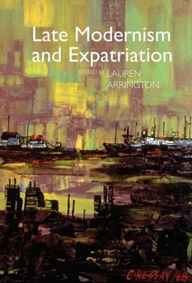 Modernismul târziu și expatrierea - Late Modernism and Expatriation