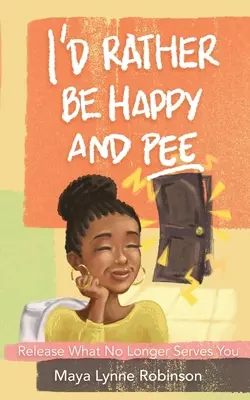 Aș prefera să fiu fericit și să fac pipi - I'd Rather Be Happy and Pee