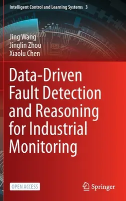 Detectarea și motivarea defecțiunilor pe baza datelor pentru monitorizarea industrială - Data-Driven Fault Detection and Reasoning for Industrial Monitoring