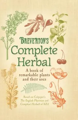 Breverton's Complete Herbal: O carte de plante remarcabile și utilizările lor - Breverton's Complete Herbal: A Book of Remarkable Plants and Their Uses