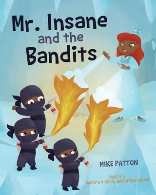Domnul nebun și bandiții: Partea a II-a din seria Aventurile magice ale lui Daddy - Mr. Insane and the Bandits: Part II of Daddy's Magical Adventure Series