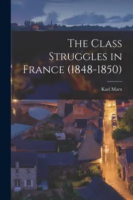 Luptele de clasă din Franța (1848-1850) - The Class Struggles in France (1848-1850)