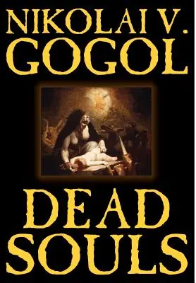 Suflete moarte de Nikolai Gogol, Ficțiune, Clasici - Dead Souls by Nikolai Gogol, Fiction, Classics