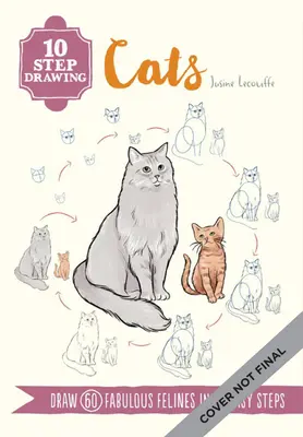 Desen în 10 pași: Pisici: Învață să desenezi mai mult de 50 de pisici în zece pași simpli! - Ten-Step Drawing: Cats: Learn to Draw More Than 50 Cats in Ten Easy Steps!