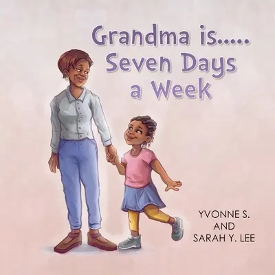 Bunica este... șapte zile pe săptămână - Grandma is...Seven Days a Week