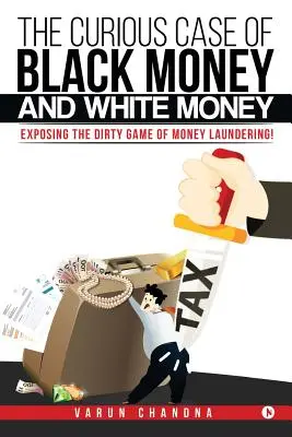 Curiosul caz al banilor negri și al banilor albi: Expunerea jocului murdar al spălării banilor! - The Curious Case of Black Money and White Money: Exposing the Dirty Game of Money Laundering!