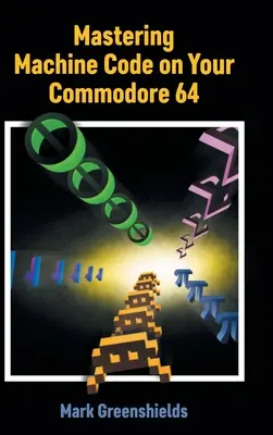 Stăpânirea codului mașină pe Commodore 64 - Mastering Machine Code on Your Commodore 64