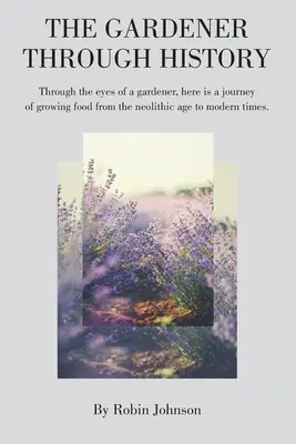 Grădinarul prin istorie - The Gardener Through History