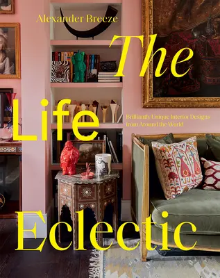 Viața Eclectică: Design interior extrem de unic din întreaga lume - The Life Eclectic: Highly Unique Interior Designs from Around the World