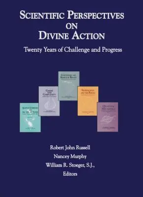Perspective științifice asupra acțiunii divine: Douăzeci de ani de provocări și progrese - Scientific Perspectives on Divine Action: Twenty Years of Challenge and Progress