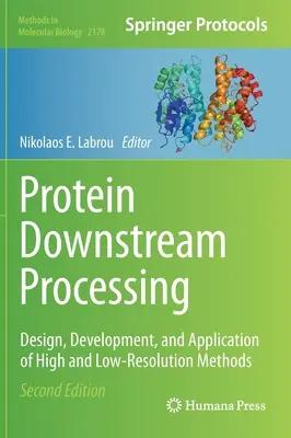 Prelucrarea proteinelor în aval: Proiectarea, dezvoltarea și aplicarea metodelor de înaltă și joasă rezoluție - Protein Downstream Processing: Design, Development, and Application of High and Low-Resolution Methods
