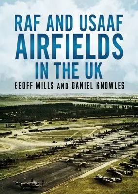 Aerodromurile RAF și Usaaf din Regatul Unit - RAF and Usaaf Airfields in the UK