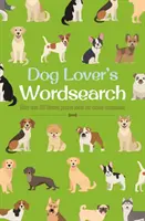 Wordsearch pentru iubitorii de câini - Peste 100 de puzzle-uri tematice despre companionii noștri canini - Dog Lover's Wordsearch - More than 100 Themed Puzzles about our Canine Companions