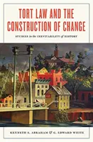 Dreptul răspunderii civile delictuale și construcția schimbării: Studii privind caracterul inevitabil al istoriei - Tort Law and the Construction of Change: Studies in the Inevitability of History